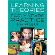 Learning Theories for Early Years Practice by Macblain, Sean, 9781526432094