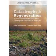 Catastrophe and Regeneration in Indonesia's Peatlands by Mizuno, Kosuke; Fujita, Motoko S.; Kawai, Shuichi, 9789814722094