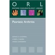 Psoriatic Arthritis by Gladman, Dafna; Rosen, Cheryl F.; Chandran, Vinod, 9780199692095