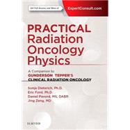 Practical Radiation Oncology Physics by Dieterich, Sonja, Ph.D.; Ford, Eric, Ph.D.; Pavord, Daniel; Zeng, Jing, M.D., 9780323262095