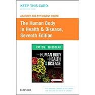The Human Body in Health & Disease Anatomy and Physiology Online Access Code by Patton, Kevin T.; Thibodeau, Gary A., 9780323402095