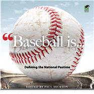 Baseball Is . . . Defining the National Pastime by Dickson, Paul; Donahue, Peter; Foley, Tim, 9780486482095