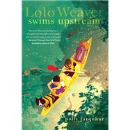 Lolo Weaver Swims Upstream by Farquhar, Polly, 9780823452095