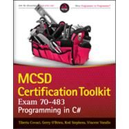 MCSD Certification Toolkit (Exam 70-483) Programming in C# by Covaci, Tiberiu; Stephens, Rod; Varallo, Vincent; O'Brien, Gerry, 9781118612095