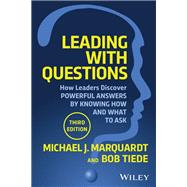 Leading with Questions How Leaders Find the Right Solutions By Knowing What To Ask by Marquardt, Michael J.; Tiede, Bob, 9781119912095