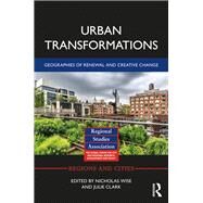 Urban Transformations: Geographies of Renewal and Creative Change by Wise; Nicholas, 9781138652095