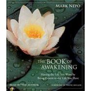 The Book of Awakening Having the Life You Want by Being Present to the Life You Have by Nepo, Mark; Nepo, Mark, 9781442342095