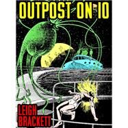 Outpost on Io by Leigh Brackett, 9781479452095
