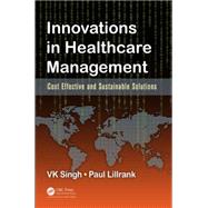 Innovations in Healthcare Management by Singh, V. K.; Lillrank, Paul, 9781482252095