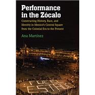 Performance in the Zcalo by Martnez, Ana, 9780472132096