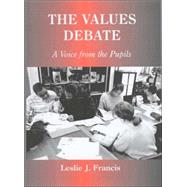 The Values Debate: A Voice from the Pupils by Francis,Leslie J., 9780713002096