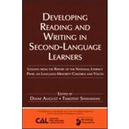 Developing Reading and Writing in Second-Language Learners: Lessons from the Report of the National Literacy Panel on Language-Minority Children and Youth  Published by Routledge for the American Association of Colleges for Teacher Education by August; Diane, 9780805862096