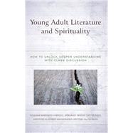 Young Adult Literature and Spirituality How to Unlock Deeper Understanding with Class Discussion by Boerman-Cornell, William; Vriend Van Duinen, Deborah; Alatheia Mensonides Gritter, Kristine; Bian, Xu, 9781475862096