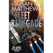 Fleet Renegade by Matthews, Susan R., 9781476782096