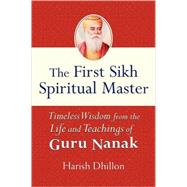 The First Sikh Spiritual Master by Dhillon, Harish, 9781594732096
