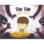 Tam Tam Gets Mad by Anderson, Charles; Arga, Bela, 9781667852096