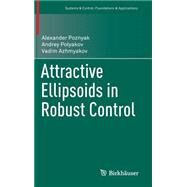 Attractive Ellipsoids in Robust Control by Poznyak, Alexander; Polyakov, Andrey; Azhmyakov, Vadim, 9783319092096