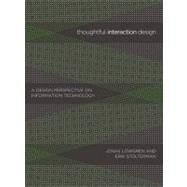 Thoughtful Interaction Design A Design Perspective on Information Technology by Lowgren, Jonas; Stolterman, Erik, 9780262622097