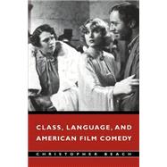 Class, Language, and American Film Comedy by Christopher Beach, 9780521002097