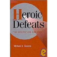 Heroic Defeats : The Politics of Job Loss by Miriam A. Golden, 9780521482097