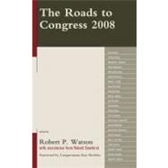 The Roads to Congress 2008 by Watson, Robert P.; Dewhirst, Robert; Hechler, Ken, 9780739142097