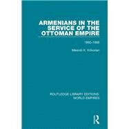 Armenians in the Service of the Ottoman Empire by Krikorian, Mesrob K., 9781138492097
