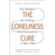 The Loneliness Cure by Floyd, Kory, Ph.D., 9781440582097