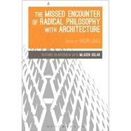 The Missed Encounter of Radical Philosophy with Architecture by Lahiji, Nadir, 9781474242097