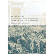 Imagining the Future by Levin, Yuval, 9781594032097