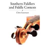 Southern Fiddlers and Fiddle Contests by Goertzen, Chris, 9781617032097