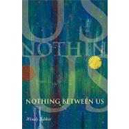 Nothing Between Us: The Berkeley Years by Barker, Wendy, 9781934832097