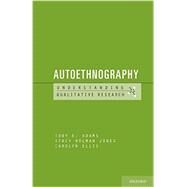 Autoethnography by Adams, Tony E.; Holman Jones, Stacy; Ellis, Carolyn, 9780199972098