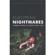 European Nightmares : Horror Cinema in Europe since 1945 by Allmer, Patricia; Brick, Emily; Huxley, David, 9780231162098