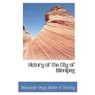 History of the City of Winnipeg by Begg, Walter R. Nursey Alexander, 9780554452098