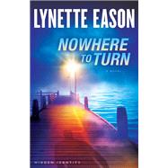 Nowhere to Turn by Eason, Lynette, 9780800722098