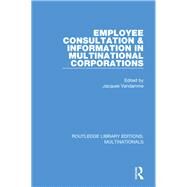 Employee Consultation and Information in Multinational Corporations by Vandamme; Jacques, 9781138242098