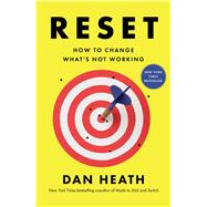Reset How to Change What's Not Working by Heath, Dan, 9781668062098
