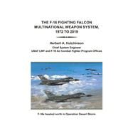 The F-16 Fighting Falcon Multinational Weapon System, 1972 to 2019 by Hutchinson, Herbert A., 9781796082098