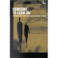 Someone to Lean On : Accompanying Young People on the Journey of Faith by Fenton, Paul, 9781859992098