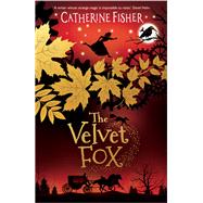 The Velvet Fox by Catherine Fisher, 9781913102098
