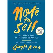 Note to Self Inspiring Words From Inspiring People by King, Gayle, 9781982102098