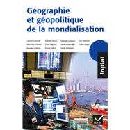 Initial - Gographie et gopolitique de la mondialisation by Franois Louveaux; Annette Ciattoni; Yvette Veyret; Jean-Paul Charvet; Sarah Mekdjian; Laurent Carro, 9782218952098