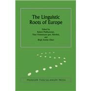 The Linguistic Roots of Europe by Mailhammer, Robert; Vennemann , Theo; Olsen, Birgit Anette, 9788763542098