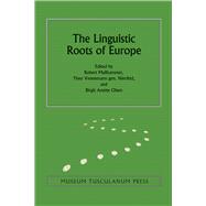 The Linguistic Roots of Europe by Mailhammer, Robert; Vennemann , Theo; Olsen, Birgit Anette, 9788763542098