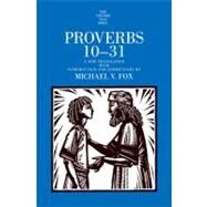 Proverbs 10-31 by A New Translation with Introduction and Commentary by Michael V. Fox, 9780300142099
