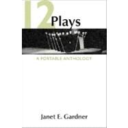 12 Plays : A Portable Anthology by Gardner, Janet E., 9780312402099
