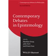 Contemporary Debates in Epistemology by Steup, Matthias; Turri, John; Sosa, Ernest, 9780470672099