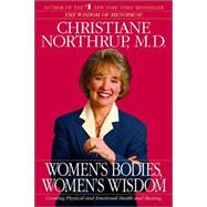 Women's Bodies, Women's Wisdom : Creating Physical and Emotional Health and Healing by NORTHRUP, CHRISTIANE MD, 9780553382099