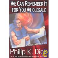 We Can Remember It For You Wholesale by DICK, PHILIP K., 9780806512099