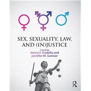 Sex, Sexuality, Law, and (In)justice by Fradella; Henry F., 9781138852099